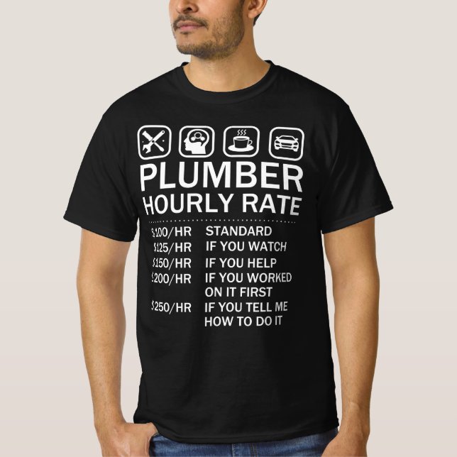 Plumber Hourly Rate Labor Rates Plumbing T-Shirt (Front)