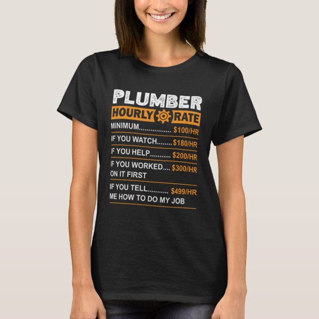 Plumber Hourly Rate Labor Rates Sarcastic T-Shirt (Front)