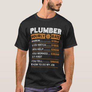 Plumber Hourly Rate Labor Rates Sarcastic T-Shirt
