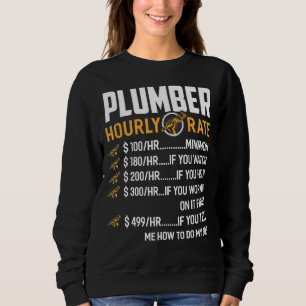 Plumber Hourly Rate Plumber Plumbing Handyman Pipe Sweatshirt