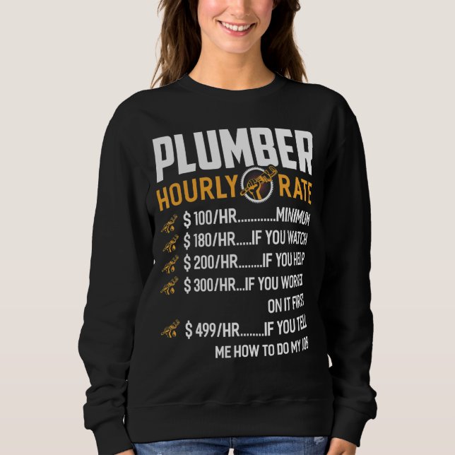 Plumber Hourly Rate Plumber Plumbing Handyman Pipe Sweatshirt (Front)