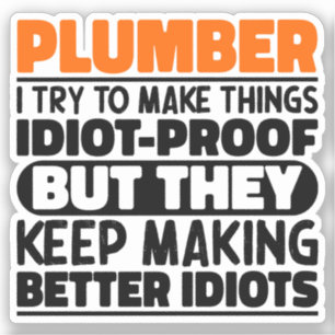 Plumber I Try To Make Things Funny Sayings Plumber Sticker