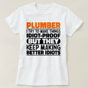 Plumber I Try To Make Things Funny Sayings Plumber T-Shirt