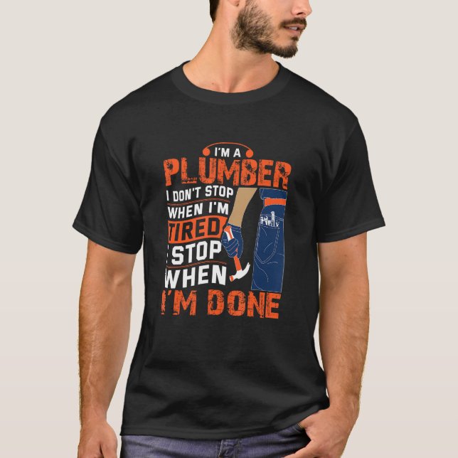 Plumber Im Done  Plumber T-Shirt (Front)