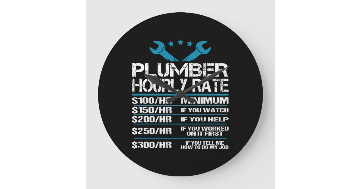 plumber installer fitter Funny Hourly Rate gift id Large Clock | Zazzle