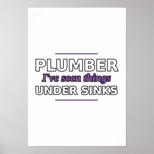 Plumber: I've Seen Things Under Sinks Poster (Front)