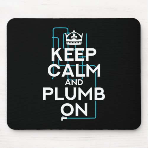 Plumber Keep Calm And Plumb On Fun Craftsmen Gift Mouse Pad