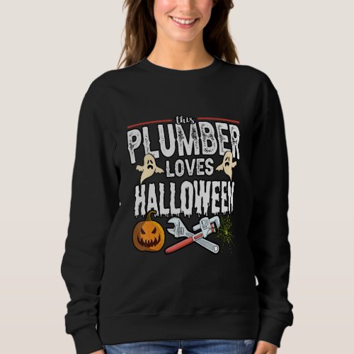 Plumber Loves Halloween Costume Pipe Wrenches  1 Sweatshirt