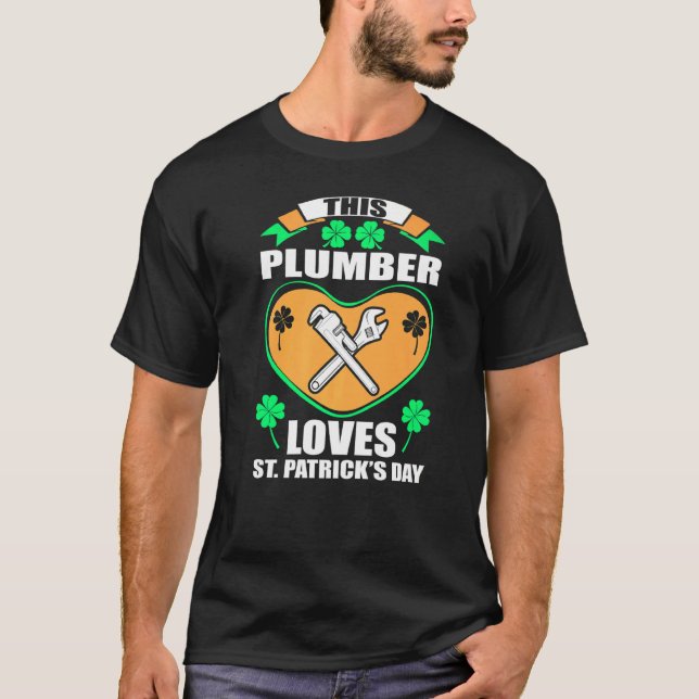 Plumber Loves St Patrick Day Irish Gift T-Shirt (Front)