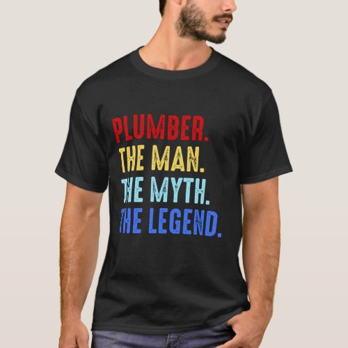 Plumber Man Myth Legend Plumbing Technic Gift T_Shirt