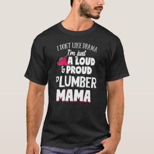 Plumber Mom Loud And Proud Mama T-Shirt