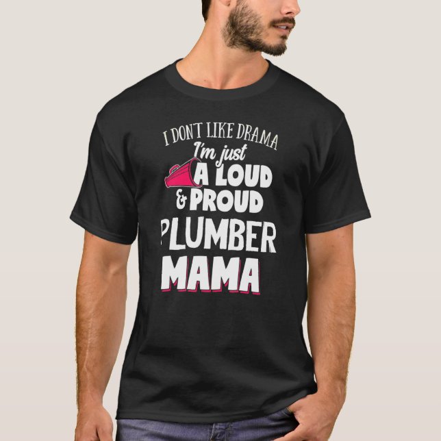 Plumber Mom  Loud And Proud Mama T-Shirt (Front)
