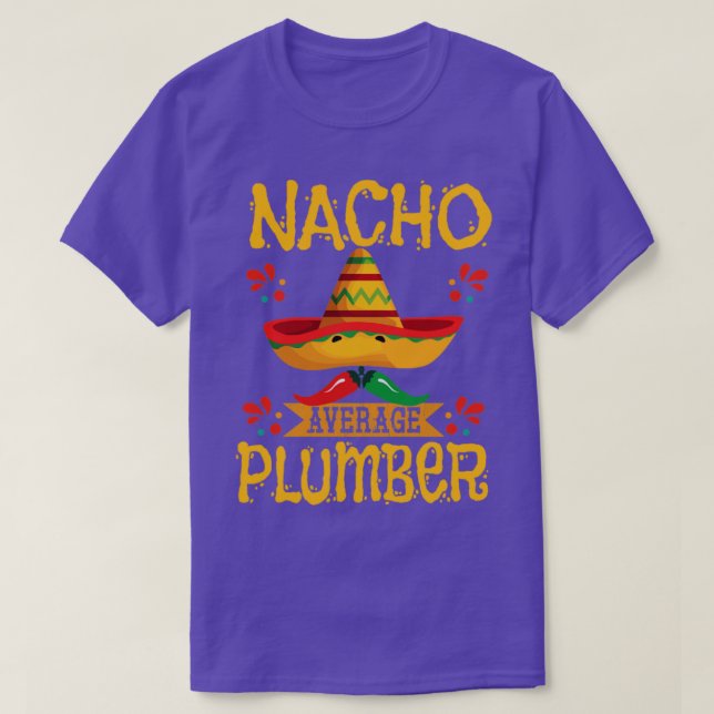 Plumber Nacho Average Plumber T-Shirt (Design Front)