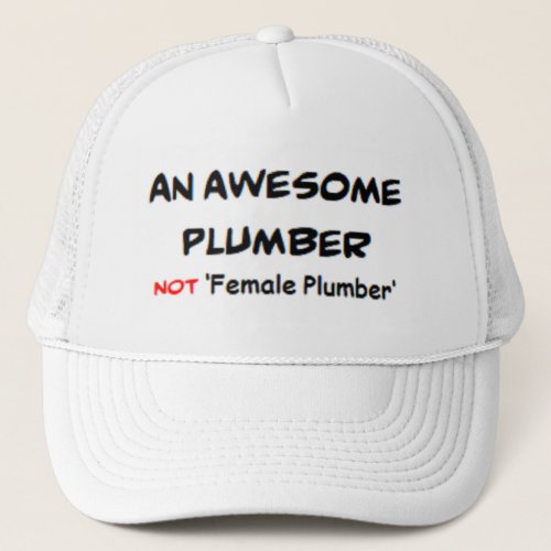 plumber not female plumber awesome trucker hat