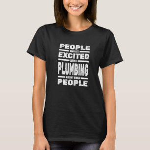 Plumber Pipefitter Water Pipes Work Job Plumbing T-Shirt