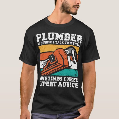 Plumber Plumber Of Course I Talk To Myself T_Shirt