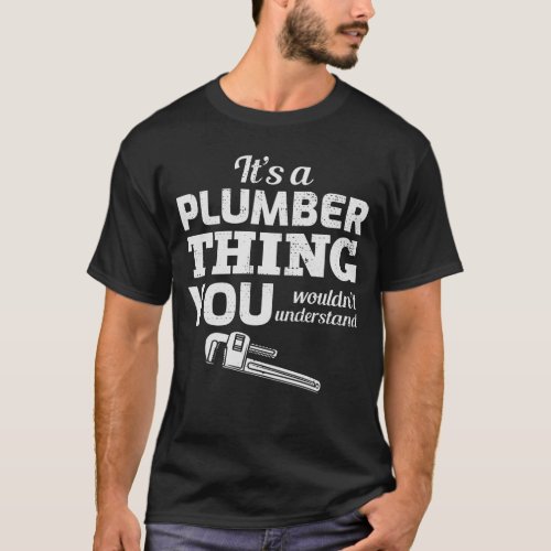 Plumber Plumbing Craftsman Pipefitter Funny Joke T_Shirt