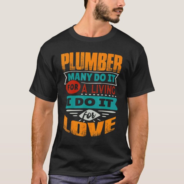 Plumber Quote I Am Echocardiographer For Love T-Shirt (Front)
