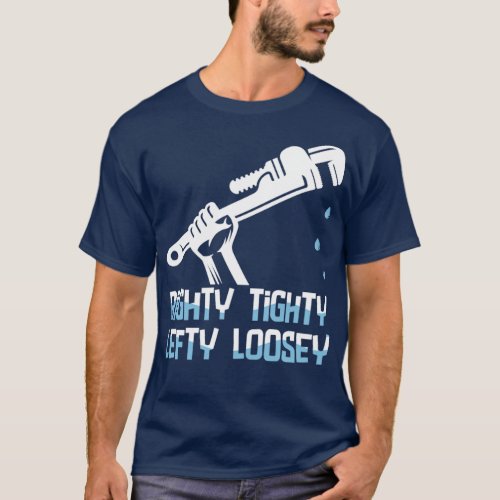 Plumber Righty Tighty Lefty Loosey T_Shirt