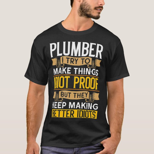 Plumber Sarcastic Graphic Funny Plumbing T-Shirt (Front)