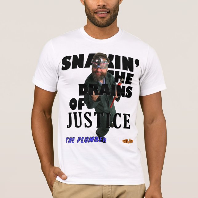 Plumber - Snakin' The Drains of Justice! T-Shirt (Front)