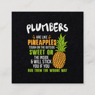 Plumbers Are Like Pineapples. Square Business Card