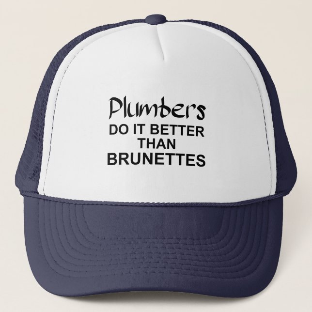 Plumbers do it better then brunettes trucker hat (Front)