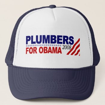 Plumbers For Obama 2008 Trucker Hat by worldsfair at Zazzle