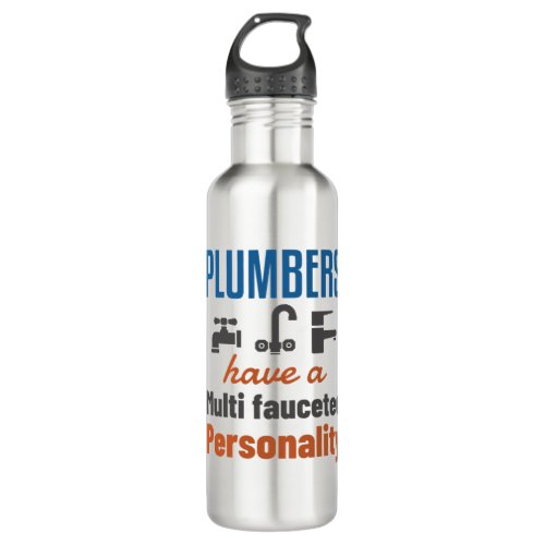 Plumbers Have a Multi Fauceted Personality Stainless Steel Water Bottle