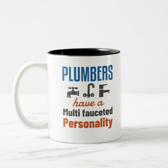 Plumbers Have a Multi Fauceted Personality Two-Tone Coffee Mug (Left)