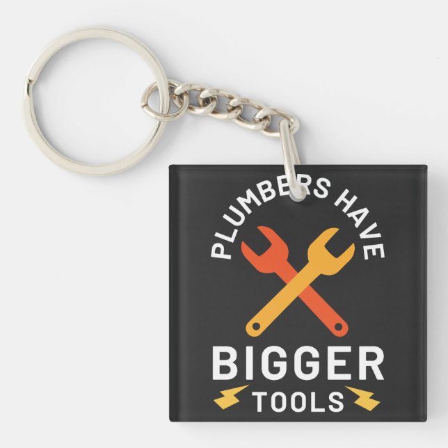 Plumbers Have Bigger Tools Keychain (Front)