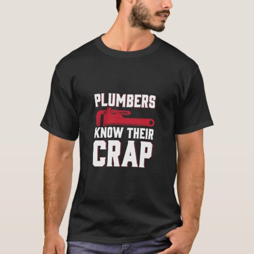 Plumbers Know Their Crap Quote Funny T_Shirt