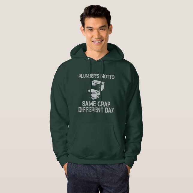 Plumber's motto same crap different day hoodie (Front Full)