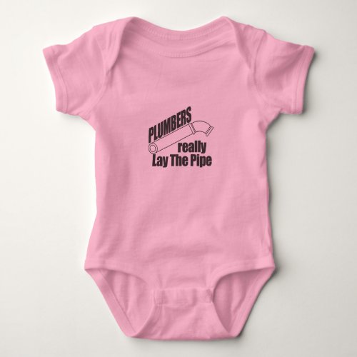 Plumbers Really Lay the Pipe Baby Bodysuit