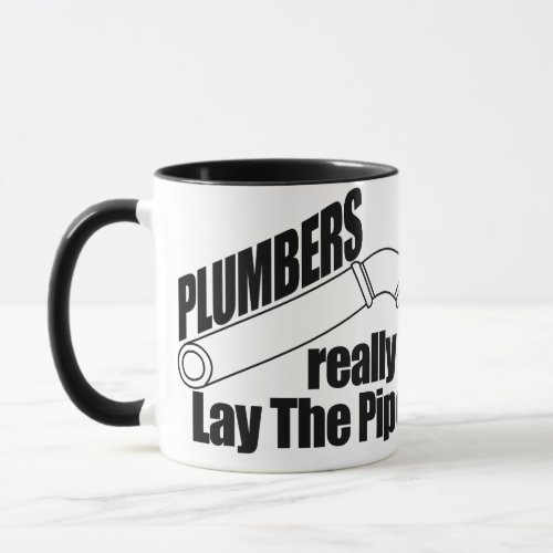Plumbers Really Lay the Pipe Mug