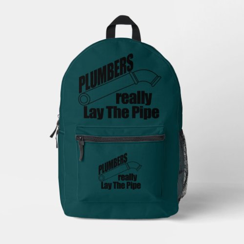  Plumbers Really Lay the Pipe Printed Backpack