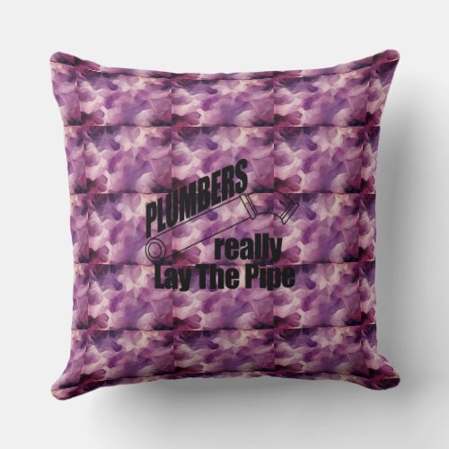 Plumbers Really Lay the Pipe Throw Pillow