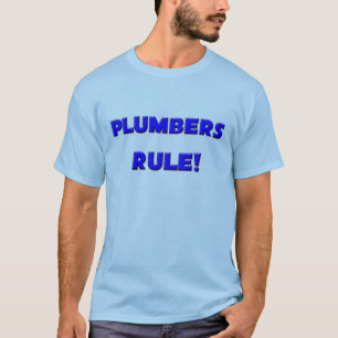 Plumbers Rule! T-Shirt