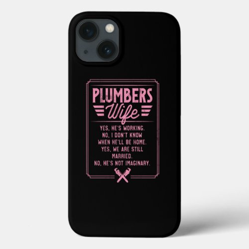 PlumberS Wife Funny Gift Funny Quote iPhone 13 Case