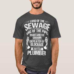 Plumbing Pipe Fitter Lord Of The Sewage Plumber T-Shirt