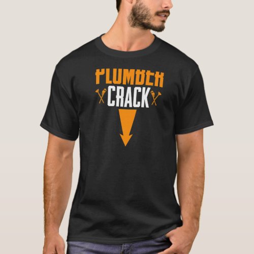 Plumbing Pipefitter Funny Plumber Crack Backprin T_Shirt