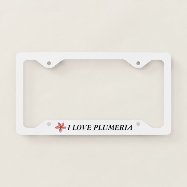 Plumeria License Plate Frame I Love Plumeria (Front)