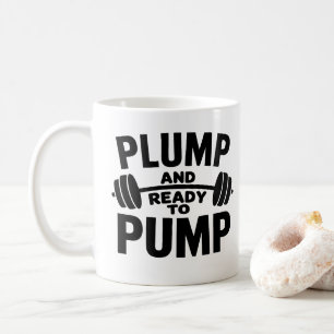 Plump And Ready To Pump Funny Gym Coffee Mug