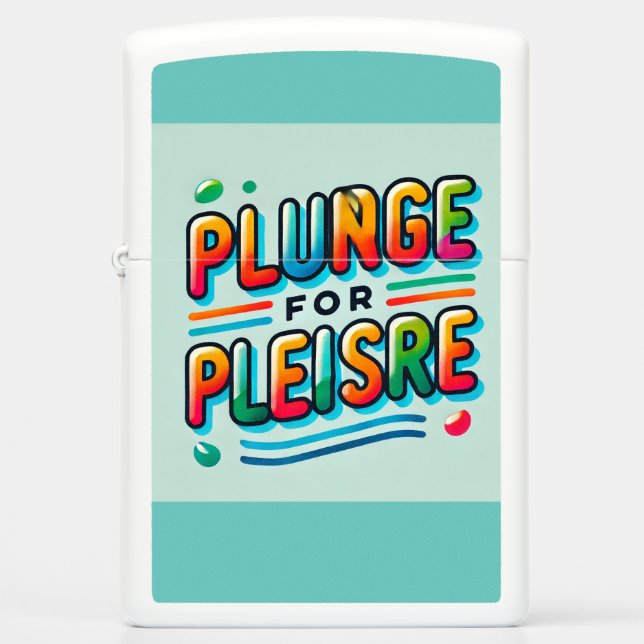 Plunge for Pleasure" Colourful Typography Zippo Li Lighter (Front)