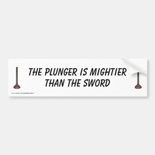 Plunger is Mightier than the Sword bumper sticker