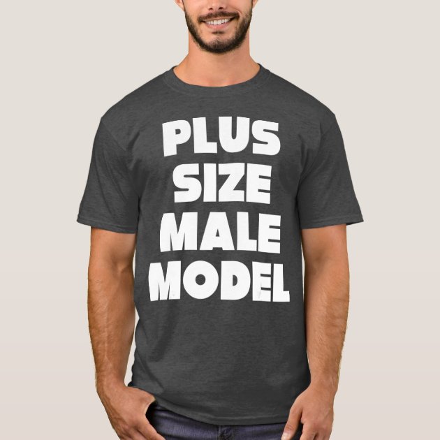 Plus Size Male Model Funny Fat Guy or Dad Bod T Shirt Zazzle