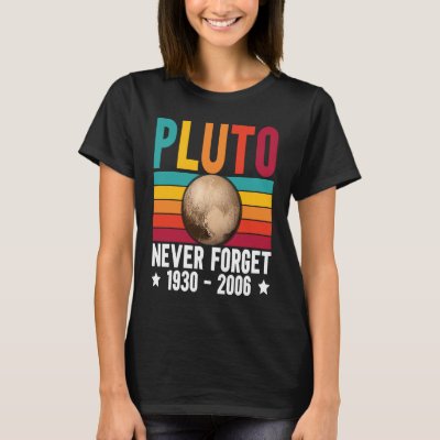 Pluto 9th Planet Never Forget Astronomy Solar Syst T-Shirt
