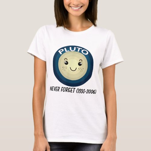 Pluto Astronomy Never Forget 1930 _ 2006 T_Shirt