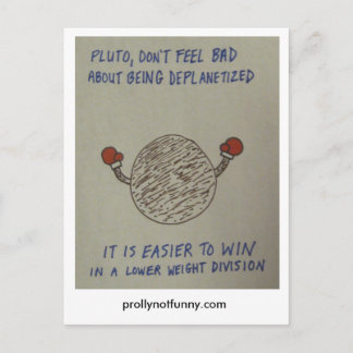pluto, don't feel bad about being deplanetized postcard