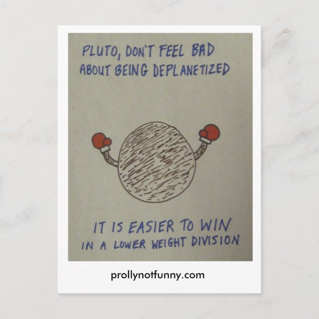 pluto, don't feel bad about being deplanetized postcard (Front)